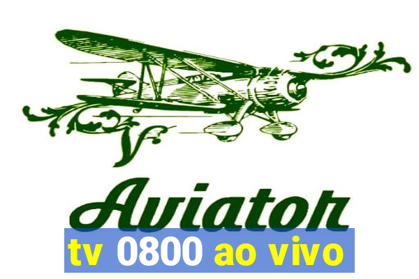 tv 0800 ao vivo